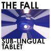 The Fall - Sub-Lingual Tablet: Album-Cover
