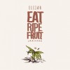 Elijah - Eat Ripe Fruit: Album-Cover