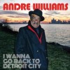 Andre Williams - I Wanna Go Back To Detroit City: Album-Cover
