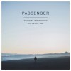 Passenger - Young As The Morning, Old As The Sea: Album-Cover