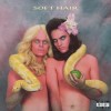 Soft Hair - Soft Hair: Album-Cover