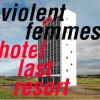 Violent Femmes - Hotel Last Resort: Album-Cover