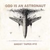 God Is An Astronaut - Ghost Tapes # 10: Album-Cover