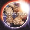 Big Big Train - Welcome To The Planet: Album-Cover