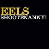 Eels - Shootenanny!: Album-Cover